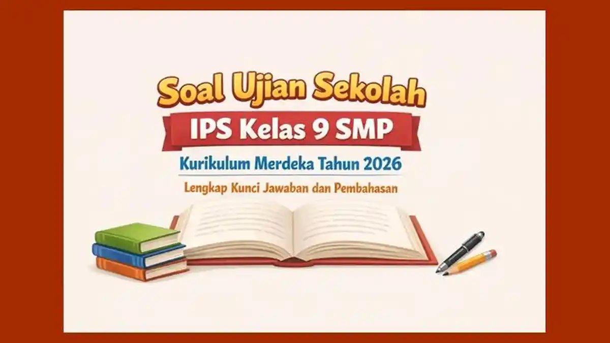 15 Soal Ujian Sekolah IPS Kelas 9 SMP MTs Latihan Kurikulum Merdeka