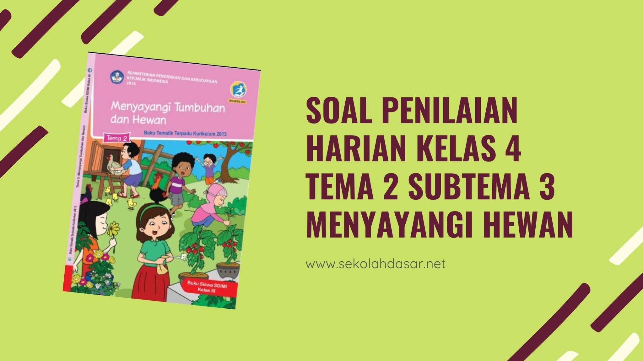 kumpulan soal penilaian harian kelas 3 tema 2 subtema 4