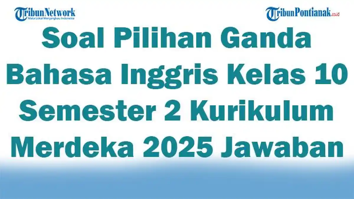 Rahasia Lulus Ujian dengan Kumpulan soal bahasa inggris kelas 10 pilihan ganda semester 2